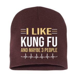 I Like Kung Fu And Maybe 3 People Short Acrylic Beanie