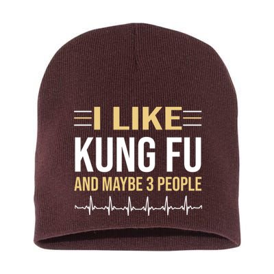 I Like Kung Fu And Maybe 3 People Short Acrylic Beanie