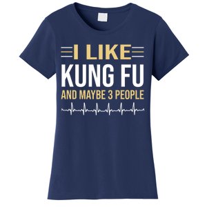 I Like Kung Fu And Maybe 3 People Women's T-Shirt