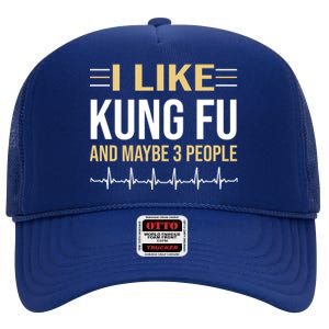 I Like Kung Fu And Maybe 3 People High Crown Mesh Back Trucker Hat