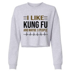 I Like Kung Fu And Maybe 3 People Cropped Pullover Crew