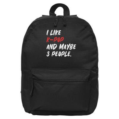 I Like K Pop And Maybe 3 People Kpop South Korean 16 in Basic Backpack