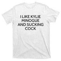 I Like Kylie Minogue And Sucking Cock T-Shirt