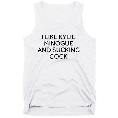 I Like Kylie Minogue And Sucking Cock Tank Top