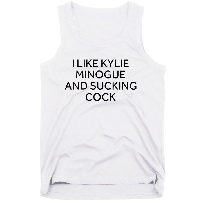 I Like Kylie Minogue And Sucking Cock Tank Top