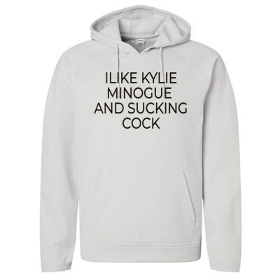 I Like Kylie Minogue And Sucking Cock Performance Fleece Hoodie