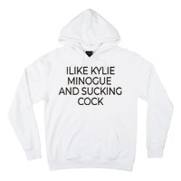 I Like Kylie Minogue And Sucking Cock Hoodie