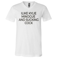 I Like Kylie Minogue And Sucking Cock V-Neck T-Shirt