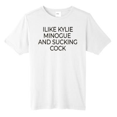 I Like Kylie Minogue And Sucking Cock Tall Fusion ChromaSoft Performance T-Shirt