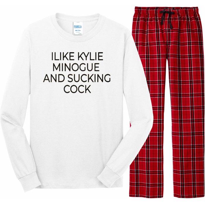 I Like Kylie Minogue And Sucking Cock Long Sleeve Pajama Set