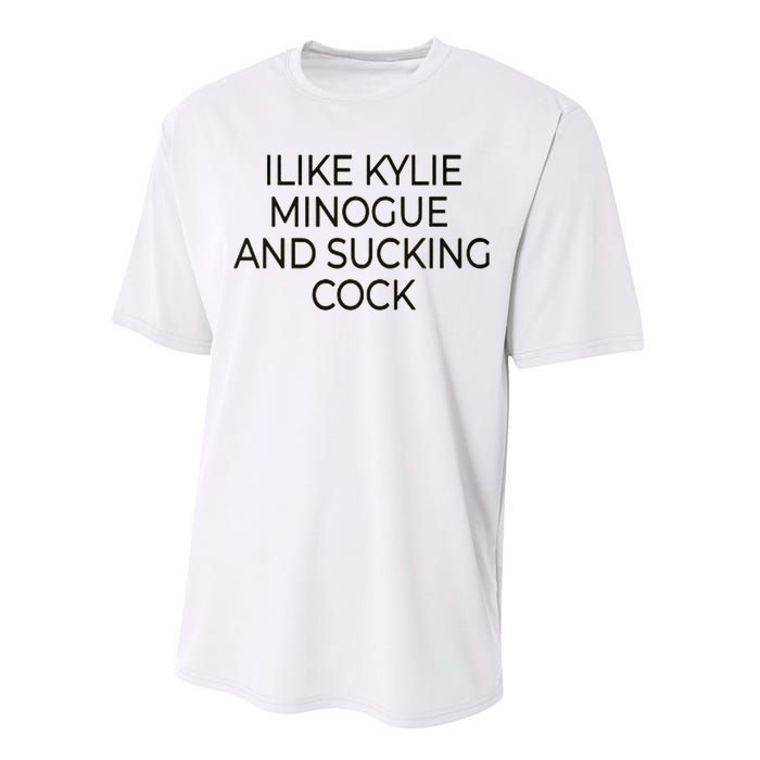 I Like Kylie Minogue And Sucking Cock Performance Sprint T-Shirt