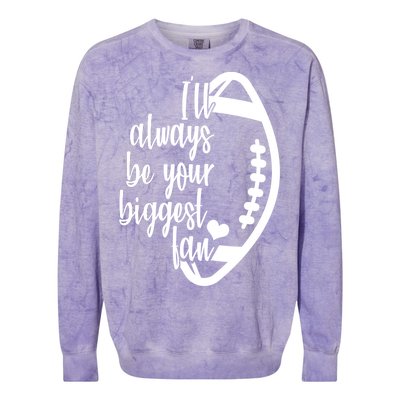 Ill Always Be Your Biggest Football Fan Colorblast Crewneck Sweatshirt