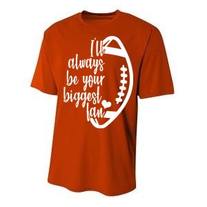 Ill Always Be Your Biggest Football Fan Performance Sprint T-Shirt