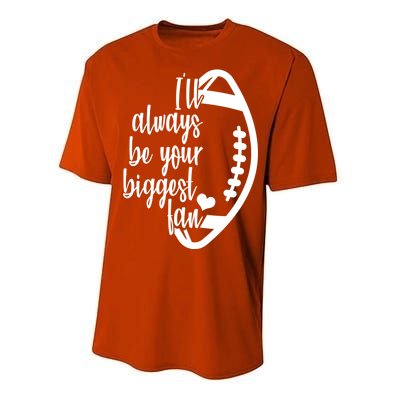 Ill Always Be Your Biggest Football Fan Performance Sprint T-Shirt