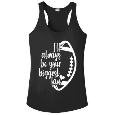 Ill Always Be Your Biggest Football Fan Ladies PosiCharge Competitor Racerback Tank