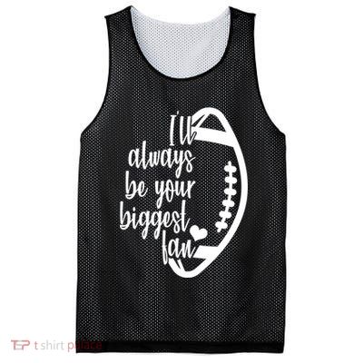 Ill Always Be Your Biggest Football Fan Mesh Reversible Basketball Jersey Tank