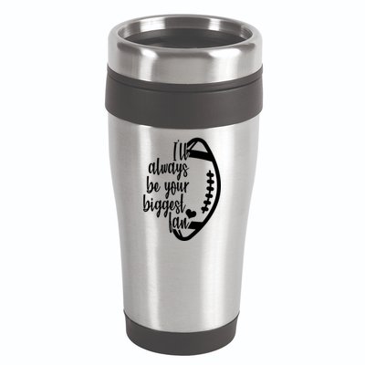 Ill Always Be Your Biggest Football Fan 16oz Travel Tumbler