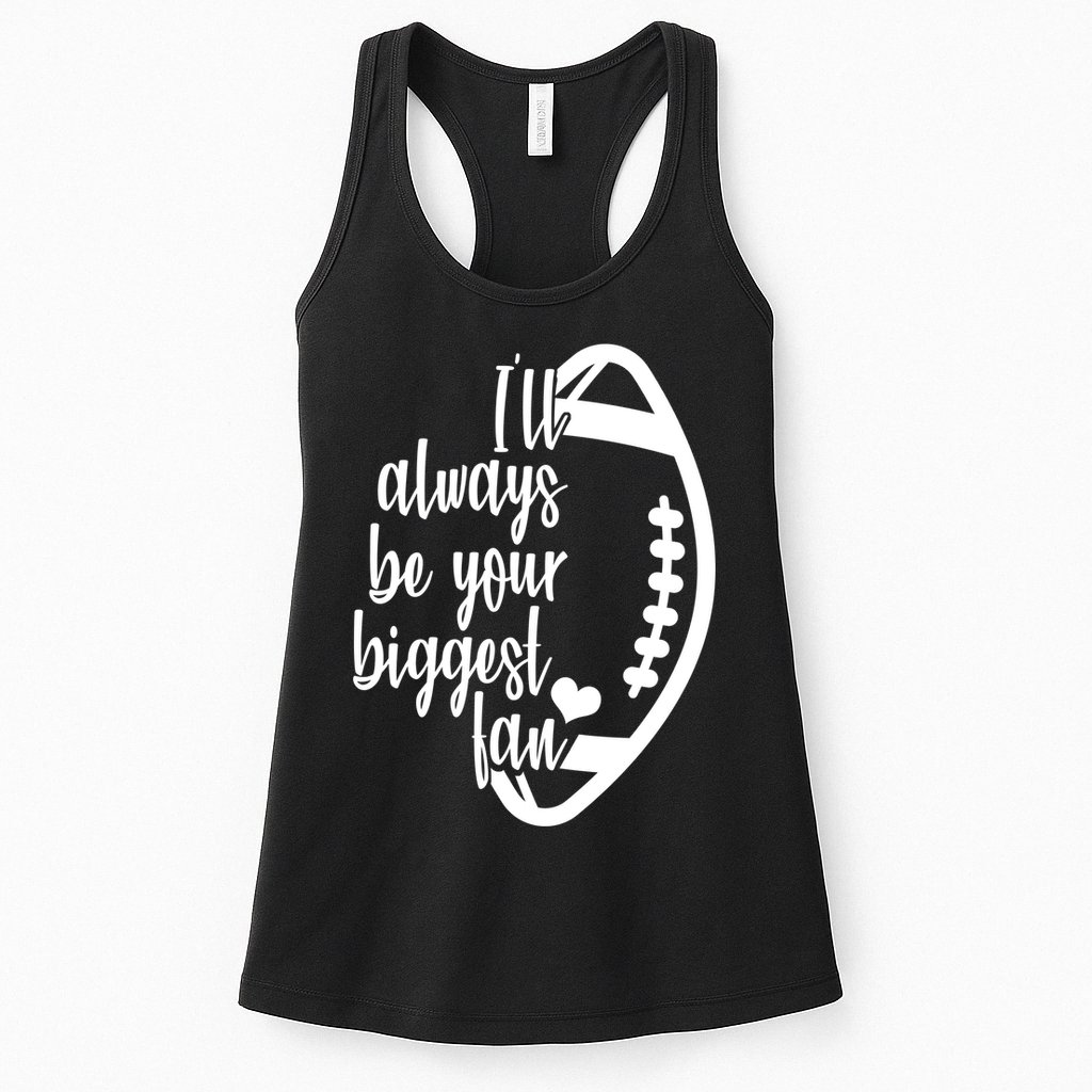 Ill Always Be Your Biggest Football Fan Womens Tank Top