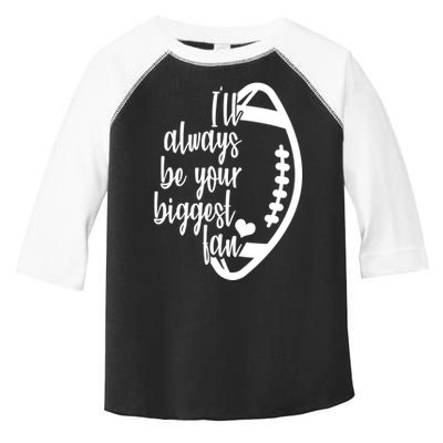 Ill Always Be Your Biggest Football Fan Toddler Fine Jersey T-Shirt