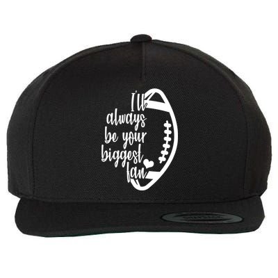 Ill Always Be Your Biggest Football Fan Wool Snapback Cap