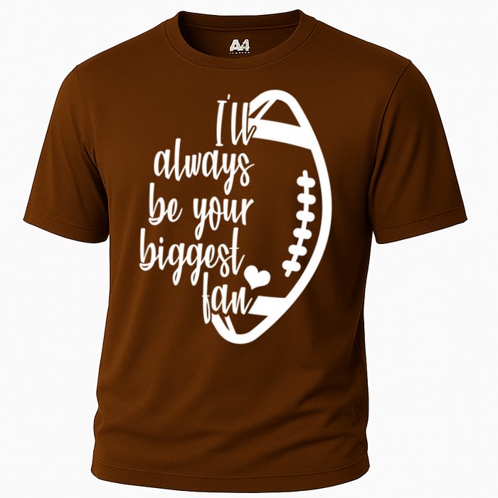 Ill Always Be Your Biggest Football Fan Cooling Performance Crew T-Shirt