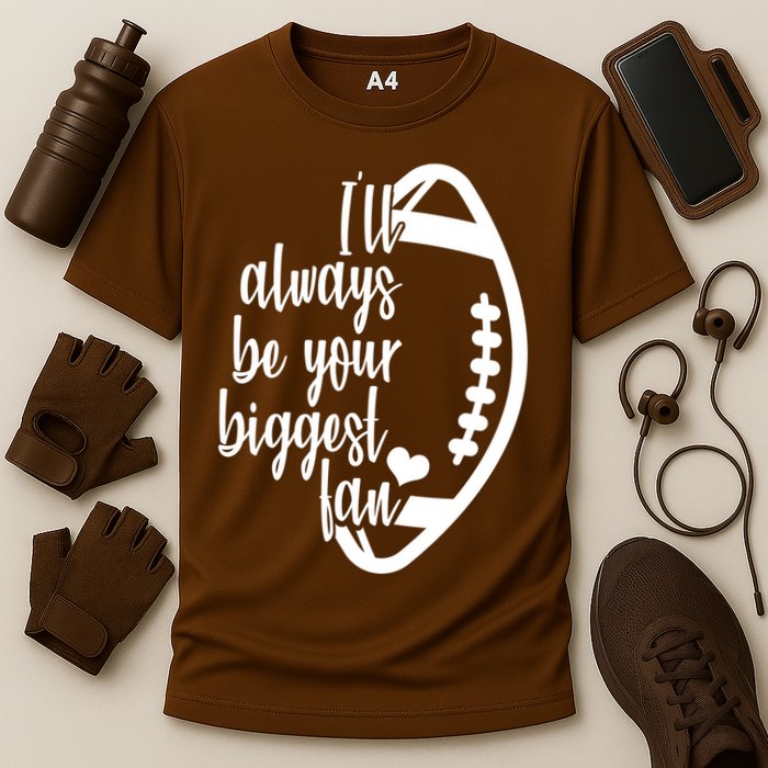 Ill Always Be Your Biggest Football Fan Cooling Performance Crew T-Shirt