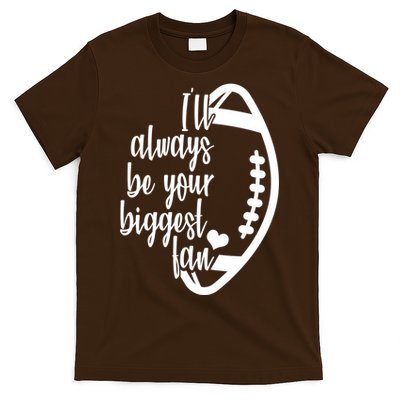 Ill Always Be Your Biggest Football Fan T-Shirt