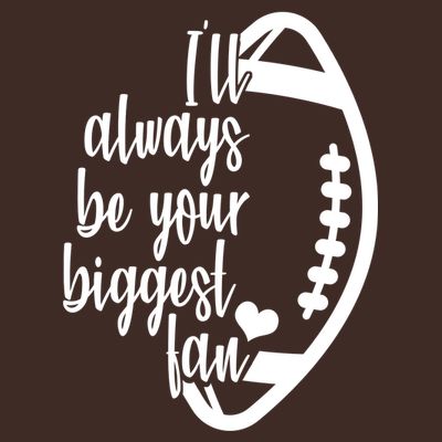 Ill Always Be Your Biggest Football Fan T-Shirt