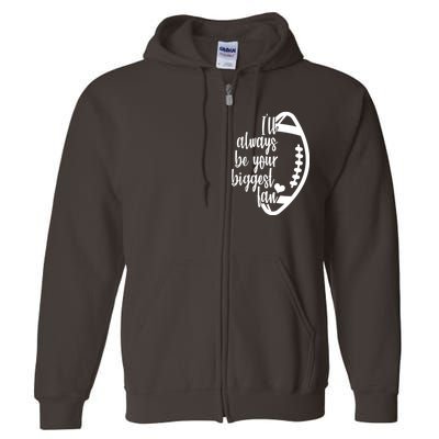 Ill Always Be Your Biggest Football Fan Full Zip Hoodie