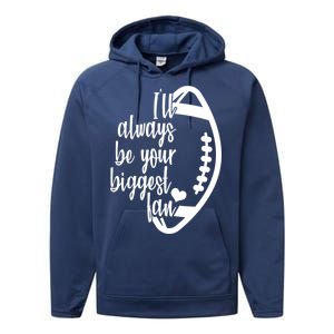 Ill Always Be Your Biggest Football Fan Performance Fleece Hoodie