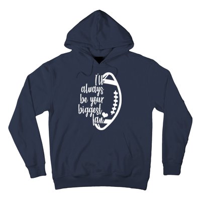 Ill Always Be Your Biggest Football Fan Hoodie