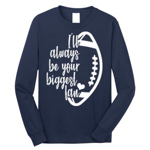 Ill Always Be Your Biggest Football Fan Long Sleeve Shirt