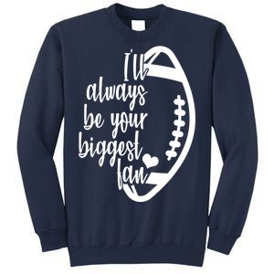 Ill Always Be Your Biggest Football Fan Sweatshirt