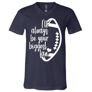 Ill Always Be Your Biggest Football Fan V-Neck T-Shirt