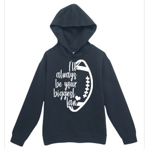 Ill Always Be Your Biggest Football Fan Urban Pullover Hoodie