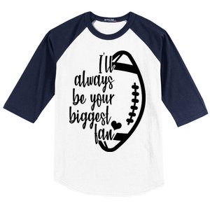 Ill Always Be Your Biggest Football Fan Baseball Sleeve Shirt