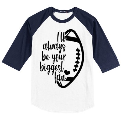 Ill Always Be Your Biggest Football Fan Baseball Sleeve Shirt