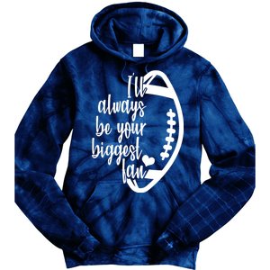 Ill Always Be Your Biggest Football Fan Tie Dye Hoodie