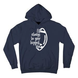 Ill Always Be Your Biggest Football Fan Tall Hoodie