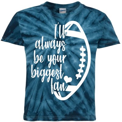 Ill Always Be Your Biggest Football Fan Kids Tie-Dye T-Shirt