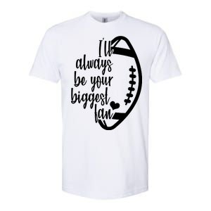 Ill Always Be Your Biggest Football Fan Softstyle CVC T-Shirt