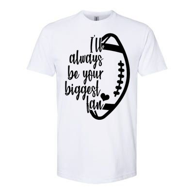 Ill Always Be Your Biggest Football Fan Softstyle® CVC T-Shirt