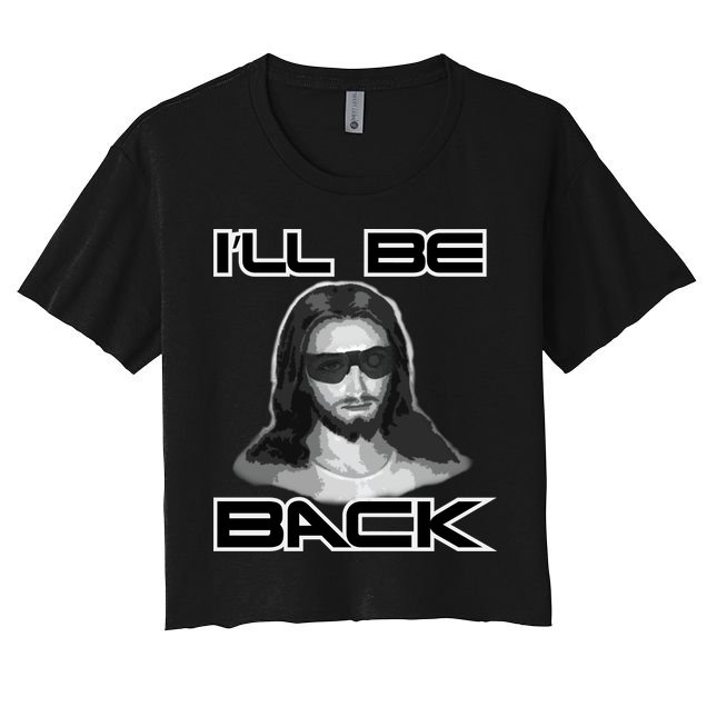 I'll Be Back Jesus Crop Top