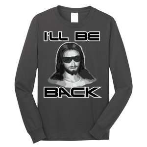 I'll Be Back Jesus Long Sleeve Shirt