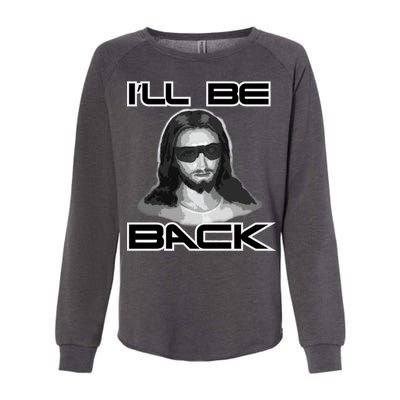 I'll Be Back Jesus Womens California Wash Sweatshirt