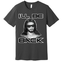 I'll Be Back Jesus Premium T-Shirt