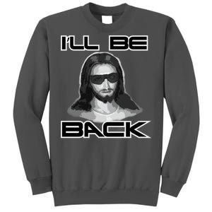 I'll Be Back Jesus Tall Sweatshirt