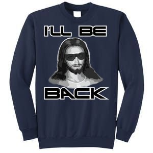 I'll Be Back Jesus Sweatshirt