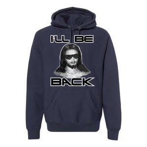 I'll Be Back Jesus Premium Hoodie