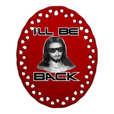 I'll Be Back Jesus Ceramic Oval Ornament